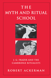 The Myth and Ritual School: J.G. Frazer and the Cambridge Ritualists book cover