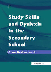 Study Skills and Dyslexia in the Secondary School: A Practical Approach book cover
