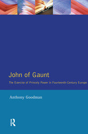 John of Gaunt: The Exercise of Princely Power in Fourteenth-Century Europe book cover