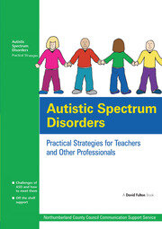 Autistic Spectrum Disorders: Practical Strategies for Teachers and Other Professionals book cover
