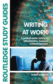 Writing at Work: A Guide to Better Writing in Administration, Business and Management book cover