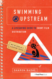 Swimming Upstream: A Lifesaving Guide to Short Film Distribution book cover