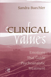 Clinical Values: Emotions That Guide Psychoanalytic Treatment book cover