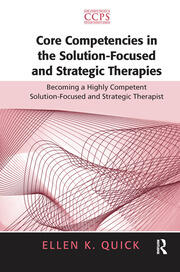 Core Competencies in the Solution-Focused and Strategic Therapies: Becoming a Highly Competent Solution-Focused and Strategic Therapist book cover