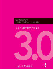 Architecture 3.0: The Disruptive Design Practice Handbook book cover