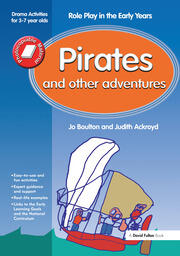 Pirates and Other Adventures: Role Play in the Early Years Drama Activities for 3-7 year-olds book cover
