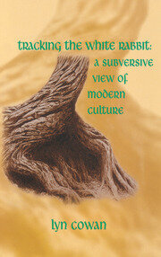 Tracking the White Rabbit: A Subversive View of Modern Culture book cover