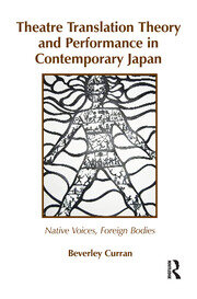 Theatre Translation Theory and Performance in Contemporary Japan: Native Voices Foreign Bodies book cover
