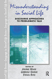 Misunderstanding in Social Life: Discourse Approaches to Problematic Talk book cover