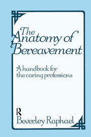 The Anatomy of Bereavement: A Handbook for the Caring Professions book cover