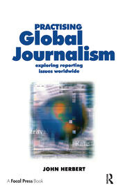 Practising Global Journalism: Exploring reporting issues worldwide book cover