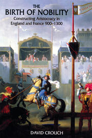 The Birth of Nobility: Constructing Aristocracy in England and France, 900-1300 book cover