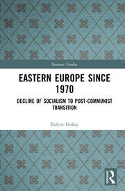 Eastern Europe Since 1970: Decline of Socialism to Post-Communist Transition book cover