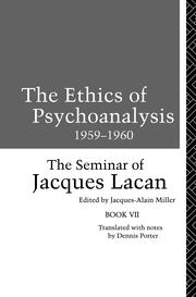 The Ethics of Psychoanalysis 1959-1960: The Seminar of Jacques Lacan book cover