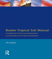 Booker Tropical Soil Manual: A Handbook for Soil Survey and Agricultural Land Evaluation in the Tropics and Subtropics book cover