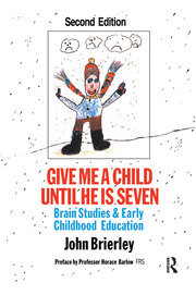 Give Me A Child Until He Is 7: Brain Studies And Early Childhood Education book cover