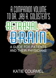 A Companion Volume to Dr. Jay A. Goldstein's Betrayal by the Brain: A Guide for Patients and Their Physicians book cover
