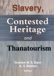 Slavery, Contested Heritage, and Thanatourism book cover