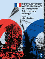 The Condition of Women in France: 1945 to the Present - A Documentary Anthology book cover
