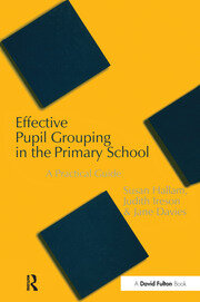 Effective Pupil Grouping in the Primary School: A Practical Guide book cover
