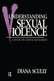 Understanding Sexual Violence: A Study of Convicted Rapists book cover