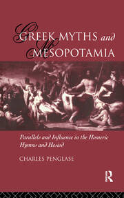 Greek Myths and Mesopotamia: Parallels and Influence in the Homeric Hymns and Hesiod book cover