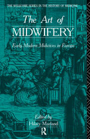The Art of Midwifery: Early Modern Midwives in Europe book cover