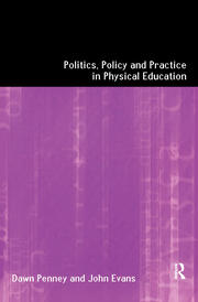 Politics, Policy and Practice in Physical Education book cover