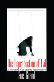 The Reproduction of Evil: A Clinical and Cultural Perspective book cover