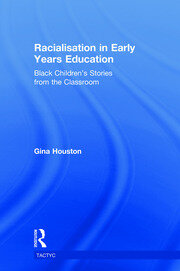 Racialisation in Early Years Education: Black Children’s Stories from the Classroom book cover
