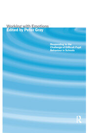 Working with Emotions: Responding to the Challenge of Difficult Pupil Behaviour in Schools book cover