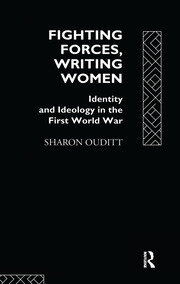 Fighting Forces, Writing Women: Identity and Ideology in the First World War book cover
