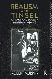 Realism and Tinsel: Cinema and Society in Britain 1939-48 book cover