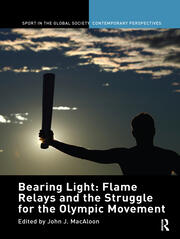 Bearing Light: Flame Relays and the Struggle for the Olympic Movement book cover