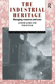The Industrial Heritage: Managing Resources and Uses book cover