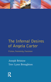 The Infernal Desires of Angela Carter: Fiction, Femininity, Feminism book cover