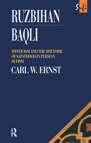 Ruzbihan Baqli: Mysticism and the Rhetoric of Sainthood in Persian Sufism book cover