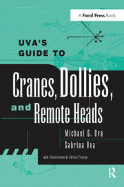 Uva's Guide To Cranes, Dollies, and Remote Heads book cover