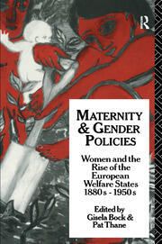 Maternity and Gender Policies: Women and the Rise of the European Welfare States, 18802-1950s book cover