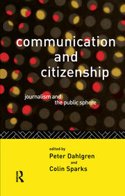 Communication and Citizenship: Journalism and the Public Sphere book cover