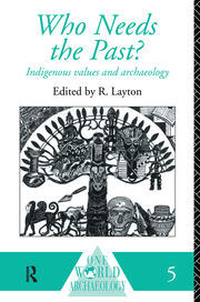 Who Needs the Past?: Indigenous Values and Archaeology book cover