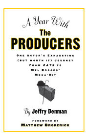 A Year with the Producers: One Actor's Exhausting (But Worth It) Journey from Cats to Mel Brooks' Mega-Hit book cover