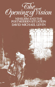 The Opening of Vision: Nihilism and the Postmodern Situation book cover