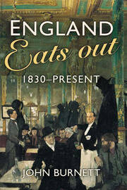 England Eats Out: A Social History of Eating Out in England from 1830 to the Present book cover