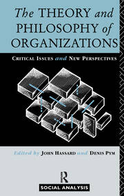 The Theory and Philosophy of Organizations: Critical Issues and New Perspectives book cover