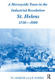 A Merseyside Town in the Industrial Revolution: St Helens 1750-1900 book cover