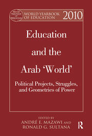 World Yearbook of Education 2010: Education and the Arab 'World': Political Projects, Struggles, and Geometries of Power book cover
