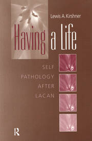 Having A Life: Self Pathology after Lacan book cover