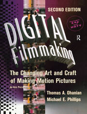 Digital Filmmaking: The Changing Art and Craft of Making Motion Pictures book cover