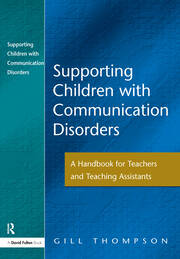 Supporting Communication Disorders: A Handbook for Teachers and Teaching Assistants book cover